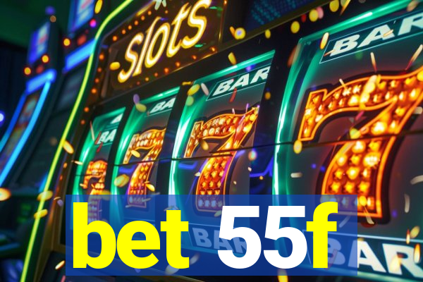 bet 55f